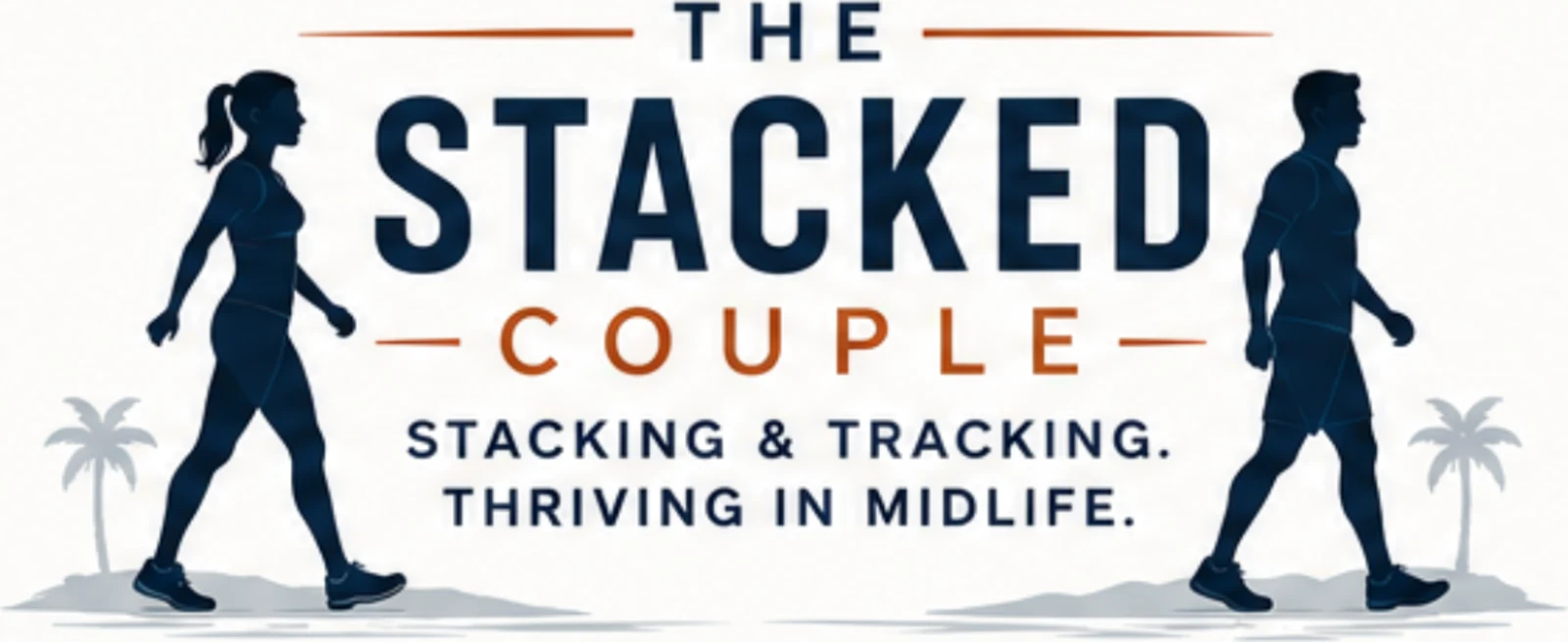 Silhouettes of Jenn and Todd walking toward each other under palm trees — The Stacked Couple, Stacking & Tracking, Thriving in Midlife.